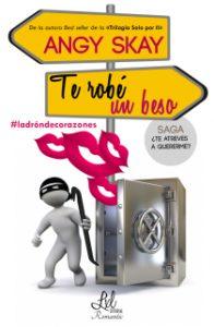 Mi opinión sobre “Te robé un beso” (Saga “¿Te atreves a quererme? Vol.1) de Angy Skay Mi opinión sobre “Te robé un beso” (Saga “¿Te atreves a quererme? Vol.1) de Angy Skay