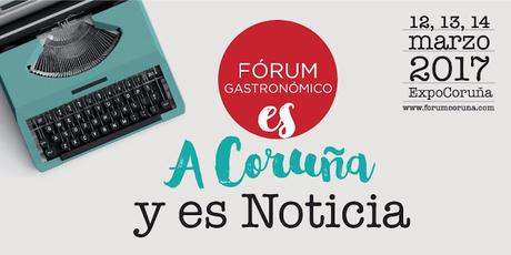 Forum Gastronomico Coruña 2017 y A Coruña Sabe