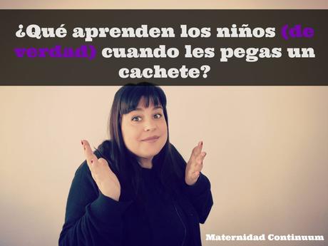 ¿Qué aprenden los niños (de verdad) cuando les pegas un cachete? ¿Qué aprenden los niños (de verdad) cuando les pegas un cachete?