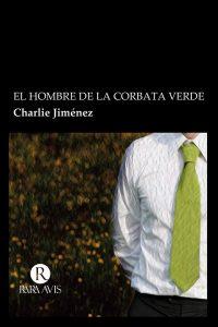 Mi opinión sobre “El hombre de la corbata verde” de Charlie Jiménez.