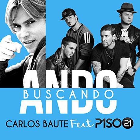 Carlos Baute y Piso 21 estrenan el videoclip del tema ‘Ando buscando’ Ando buscando (feat. Piso 21)