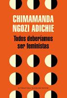 Todos deberíamos ser feministas. Chimamanda Ngozi Adichie