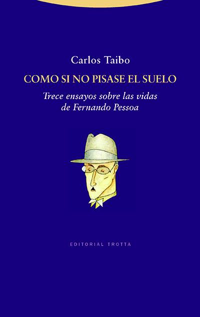 CARLOS TAIBO, COMO SI NO PISASE EL SUELO: EL ROSTRO MÁS HUMANO DE LOS SILENCIOS Y MULTIPLICIDADES DE PESSOA