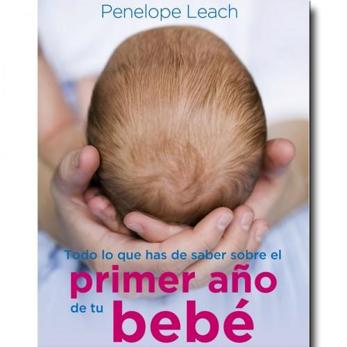 Todo lo que has de saber sobre el primer año de tu bebé Penelope Leach