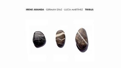 IRENE ARANDA: IRENE ARANDA-GERMÁN DÍAZ-LUCÍA MARTÍNEZ, Tribus