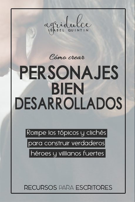 Recursos para escritores 5: Cómo escribir personajes bien desarrollados Recursos para escritores 5: Cómo escribir personajes bien desarrollados