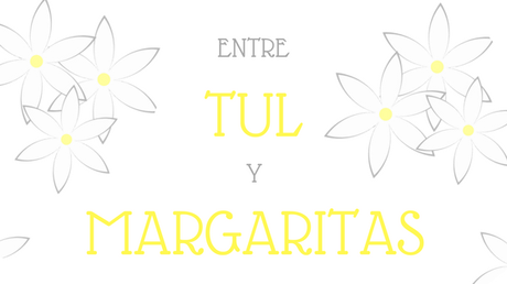 Entre tul y margaritas Entre tul y margaritas
