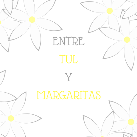 Entre tul y margaritas Entre tul y margaritas