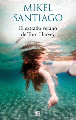 Próxima publicación | Mikel Santiago | El extraño verano de Tom Harvey Próxima publicación | Mikel Santiago | El extraño verano de Tom Harvey