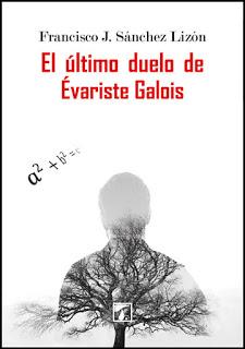 El último duelo de Évariste Galois - Francisco J. Sánchez Lizón