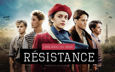 Hablando en serie: Résistance | Francia, Juventud y Nazis