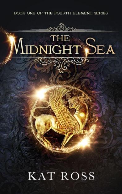The Midnight Sea - Kat Ross (Fourth element #1)