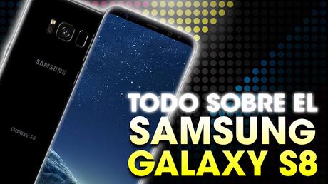 TODO SOBRE EL SAMSUNG GALAXY S8