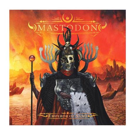 RESEÑA DISCO MASTODON “EMPEROR OF SAND” | 2017, Reprise Records RESEÑA DISCO MASTODON “EMPEROR OF SAND” | 2017, Reprise Records