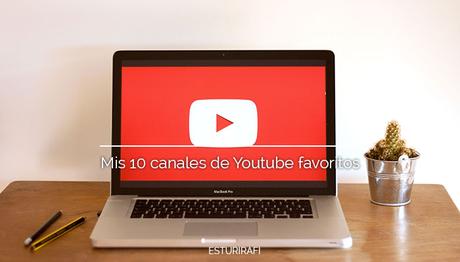 Mis 10 canales de Youtube favoritos