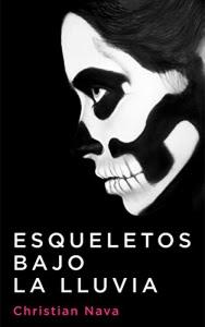 Reseña #256. Esqueletos bajo la lluvia, de Christian Nava Portada de la novela Esqueletos bajo la lluvia de Christian Nava, donde se aprecia una persona de perfil maquillada como una calavera, y detrás un fondo negro.