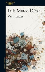 “Vicisitudes”, de Luis Mateo Díez “Vicisitudes”, de Luis Mateo Díez