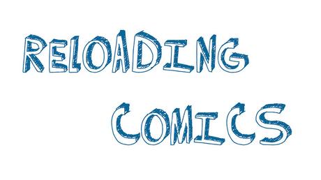 Descubriendo...:Reloading Comics