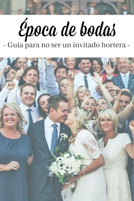 Época de bodas: Guía para no ser un invitado hortera Época de bodas: Guía para no ser un invitado hortera