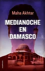 Medianoche en Damasco de Maha Akhtar, el 27 de abril en librerias