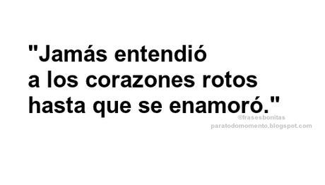 Jamás entendió a los corazones rotos hasta que se enamoró.