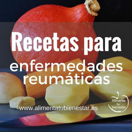 Recetas para combatir enfermedades reumáticas