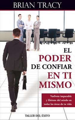 El poder de confiar en ti mismo Brian Tracy