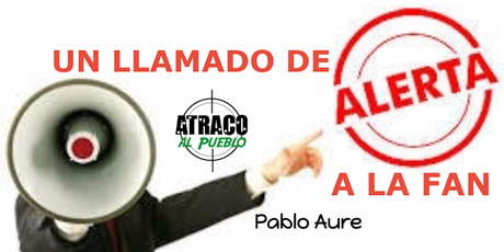 UN LLAMADO DE ALERTA A LA FAN UN LLAMADO DE ALERTA A LA FAN