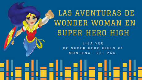 Reseña  Las Aventuras de Wonder Woman en Super Hero High - Lisa Yee