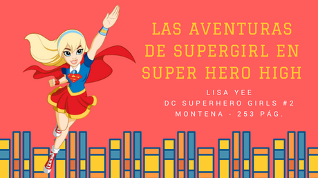 Reseña Las Aventuras de Supergirl en Super Hero High - Lisa Yee