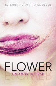 Reseña: Flower. Un amor intenso, Elizabeth Craft y Shea Olsen