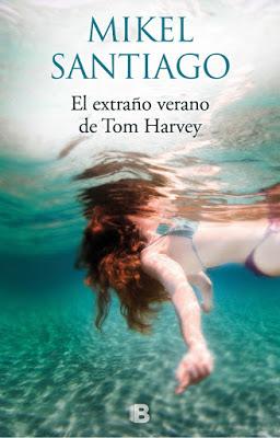 El extraño verano de Tom Harvey - Mikel Santiago