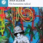 Iván Illich: Un humanista radical