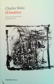 Poesía Norteamericana (81): Charles Simic: El lunático (2): Poesía Norteamericana (81): Charles Simic: El lunático (2):