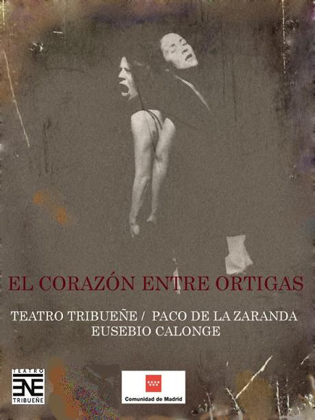 TEATRO TRIBUEÑE PRESENTA EL CORAZÓN ENTRE ORTIGAS, DIRIGIDA POR PACO DE LA ZARANDA Y ESCRITA POR EUSEBIO CALONGE: LA REBELDÍA DEL ARTISTA FRENTE AL SILENCIO DE LA MUERTE