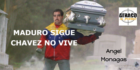 MADURO SIGUE CHÁVEZ NO VIVE