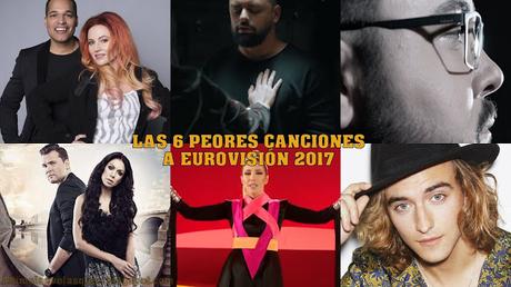 LAS SEIS PEORES CANCIONES A EUROVISIÓN 2017