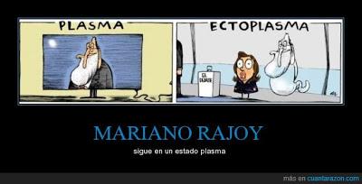 Rajoy: “El plasma soy yo”