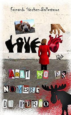 Reseña: Arai no es nombre de perro de Fernando Sánchez-Ballesteros Gil (Createspace Independent Publishing Platform, enero de 2017) Reseña: Arai no es nombre de perro de Fernando Sánchez-Ballesteros Gil (Createspace Independent Publishing Platform, enero de 2017)