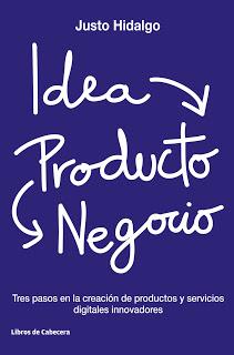 Idea, Producto y Negocio; Tres pasos en la creación de productos y servicios digitales innovadores