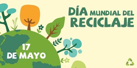 Día mundial del Reciclaje Día mundial del Reciclaje