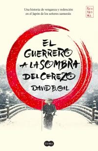 “El guerrero a la sombra del cerezo” - David B. Gil “El guerrero a la sombra del cerezo” - David B. Gil