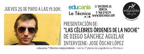 Presentación en Murcia de `Las célebres órdenes de la noche´ de Diego Sánchez Aguilar