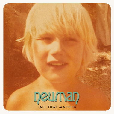 El Single de la Semana: All That Matters (Neuman)