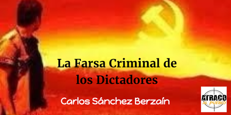 atracoalpueblo LA FARSA CRIMINAL DE LOS DICTADORES
