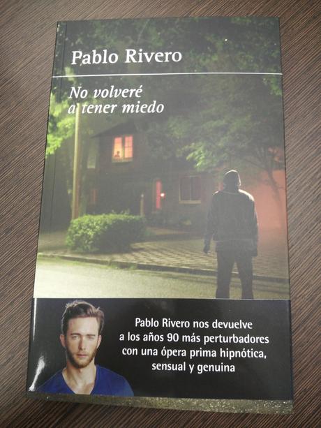 “No volveré a tener miedo”: La primera novela de Pablo Rivero.