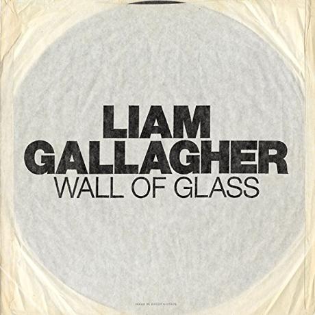 Liam Gallagher debuta en solitario con el single ‘Wall of Glass’ Wall Of Glass