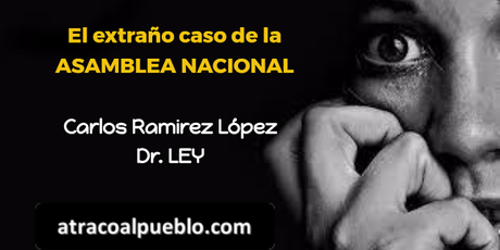 ATRACOALPUEBLO.COM EL EXTRAÑO CASO DE LA ASAMBLEA NACIONAL