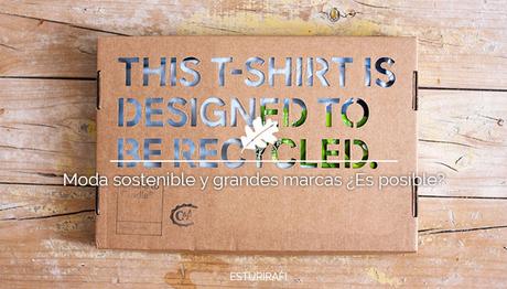 Moda sostenible y grandes marcas ¿Es posible? Moda sostenible y grandes marcas ¿Es posible?