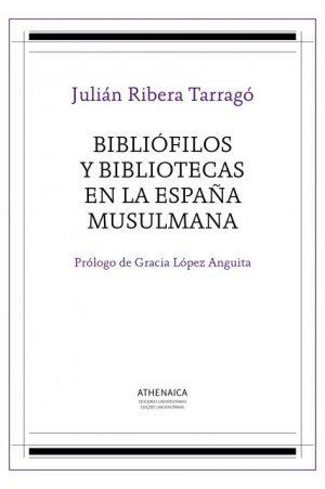 Julián Ribera Tarragó: Bibliófilos y bibliotecas en la España musulmana